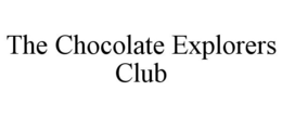 THE CHOCOLATE EXPLORERS CLUB trademark