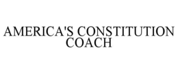 AMERICA'S CONSTITUTION COACH trademark
