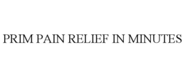 PRIM PAIN RELIEF IN MINUTES trademark