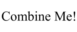 COMBINE ME! trademark