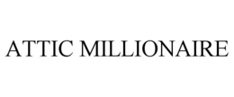 ATTIC MILLIONAIRE trademark