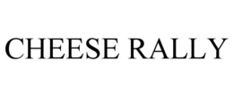 CHEESE RALLY trademark