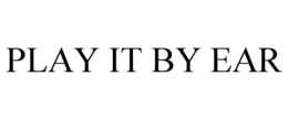 PLAY IT BY EAR trademark
