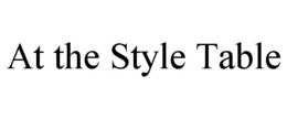 AT THE STYLE TABLE trademark