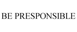 BE PRESPONSIBLE trademark