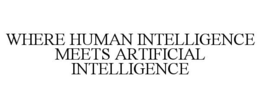 WHERE HUMAN INTELLIGENCE MEETS ARTIFICIAL INTELLIGENCE trademark