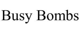BUSY BOMBS trademark