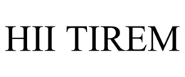 HII TIREM trademark