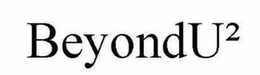 BEYONDU² trademark
