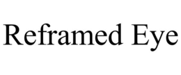 REFRAMED EYE trademark