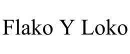 FLAKO Y LOKO trademark