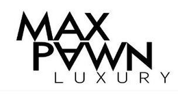 MAX PAWN LUXURY trademark