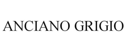 ANCIANO GRIGIO trademark