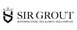 SIR GROUT RESTORING STONE, TILE & GROUT SINCE FOREVER. trademark