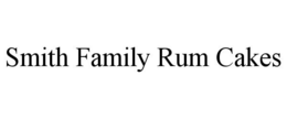 SMITH FAMILY RUM CAKES trademark