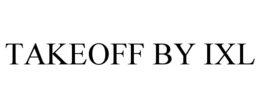 TAKEOFF BY IXL trademark