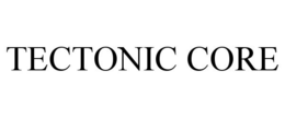 TECTONIC CORE trademark