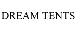 DREAM TENTS trademark