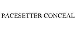 PACESETTER CONCEAL trademark