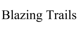 BLAZING TRAILS trademark