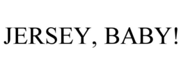 JERSEY, BABY! trademark