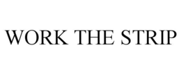 WORK THE STRIP trademark