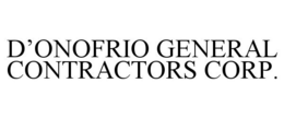 D'ONOFRIO GENERAL CONTRACTORS CORP. trademark