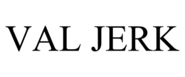 VAL JERK trademark
