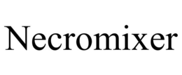 NECROMIXER trademark