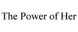 THE POWER OF HER trademark