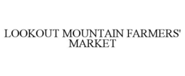 LOOKOUT MOUNTAIN FARMERS' MARKET trademark