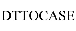 DTTOCASE trademark