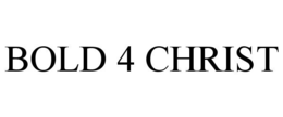BOLD 4 CHRIST trademark