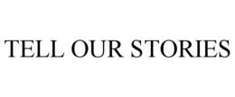 TELL OUR STORIES trademark