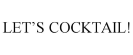 LET'S COCKTAIL! trademark