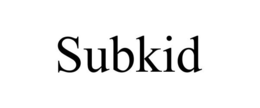 SUBKID trademark