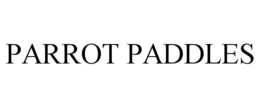 PARROT PADDLES trademark