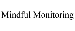 MINDFUL MONITORING trademark