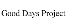 GOOD DAYS PROJECT trademark