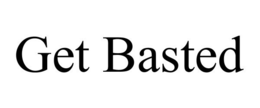 GET BASTED trademark