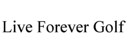 LIVE FOREVER GOLF trademark