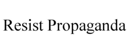 RESIST PROPAGANDA trademark