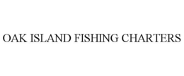 OAK ISLAND FISHING CHARTERS trademark