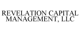 REVELATION CAPITAL MANAGEMENT, LLC trademark