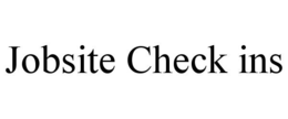 JOBSITE CHECK INS trademark