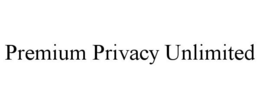 PREMIUM PRIVACY UNLIMITED trademark