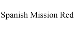 SPANISH MISSION RED trademark