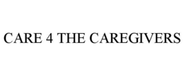 CARE 4 THE CAREGIVERS trademark