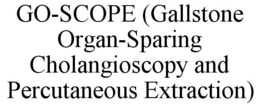 GO-SCOPE (GALLSTONE ORGAN-SPARING CHOLANGIOSCOPY AND PERCUTANEOUS EXTRACTION) trademark