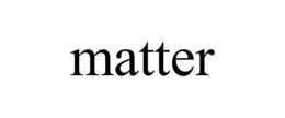 MATTER trademark